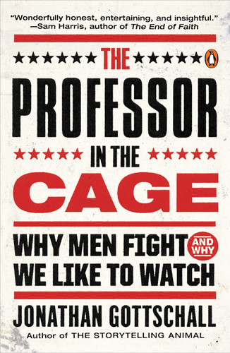 The Professor in the Cage: Why Men Fight and Why We Like to Watch book cover by Jonathan Gottschall