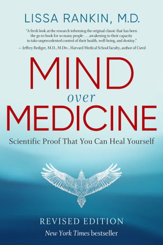 Mind Over Medicine - REVISED EDITION: Scientific Proof That You Can Heal Yourself book cover by Lissa Rankin, M.D.
