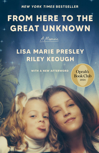 From Here to the Great Unknown: Oprah's Book Club: A Memoir book cover by Lisa Marie Presley, Riley Keough