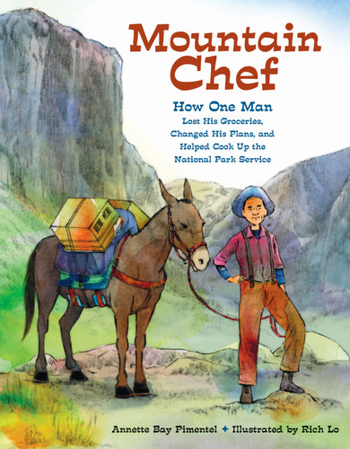 Mountain Chef: How One Man Lost His Groceries, Changed His Plans, and Helped Cook Up the National Park Service book cover by Annette Bay Pimentel