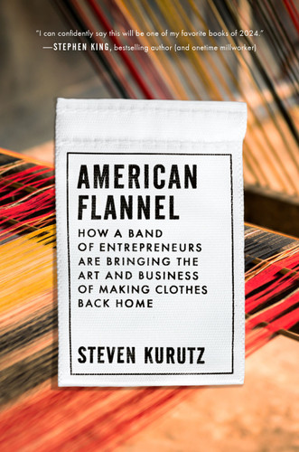 American Flannel: How a Band of Entrepreneurs Are Bringing the Art and Business of Making Clothes Back Home book cover by Steven Kurutz
