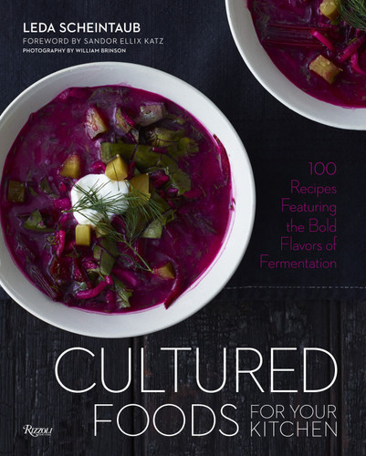 Cultured Foods for Your Kitchen: 100 Recipes Featuring the Bold Flavors of Fermentation book cover by Leda Scheintaub