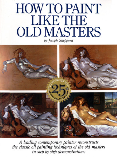 How to Paint Like the Old Masters: Watson-Guptill 25Th Anniversary Edition book cover by Joseph Sheppard