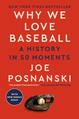 Why We Love Baseball: A History in 50 Moments book cover by Joe Posnanski