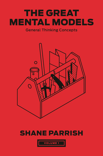 The Great Mental Models, Volume 1: General Thinking Concepts (The Great Mental Models Series) book cover by Shane Parrish, Rhiannon Beaubien
