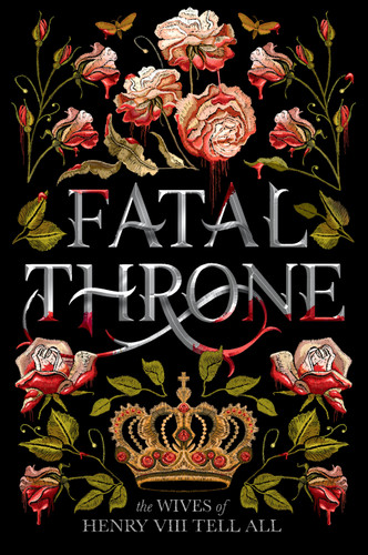 Fatal Throne: The Wives of Henry VIII Tell All book cover by M. T. Anderson, Candace Fleming, Stephanie Hemphill, Lisa Ann Sandell, Jennifer Donnelly, Linda Sue Park, Deborah Hopkinson