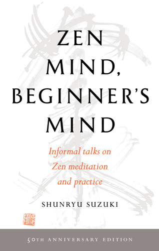 Zen Mind, Beginner's Mind: 50th Anniversary Edition book cover by Shunryu Suzuki