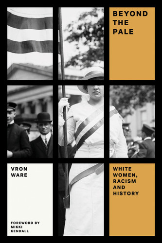 Beyond the Pale: White Women, Racism, and History (Feminist Classics) book cover by Vron Ware