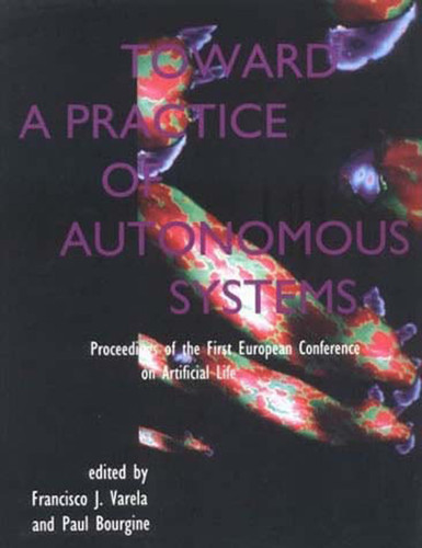 Toward a Practice of Autonomous Systems: Proceedings of the First European Conference on Artificial Life (Complex Adaptive Systems) book cover by 