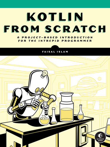 Kotlin from Scratch: A Project-Based Introduction for the Intrepid Programmer book cover by Faisal Islam