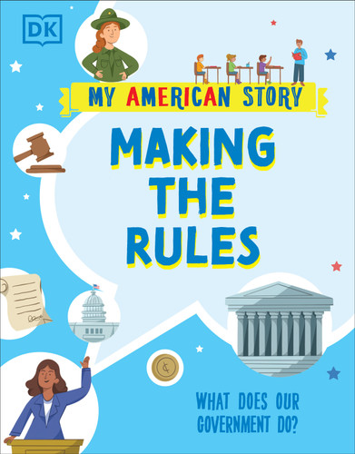 Making the Rules: What does our Government do? (My American Story) book cover by DK