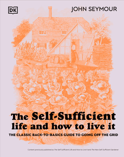 The Self-Sufficient Life and How to Live It: The Complete Back-to-Basics Guide book cover by John Seymour