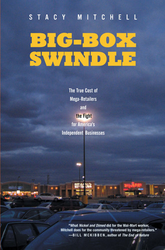 Big-Box Swindle: The True Cost of Mega-Retailers and the Fight for America's Independent Businesses book cover by Stacy Mitchell