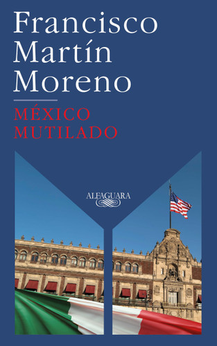 México mutilado / Mutilated Mexico book cover by Francisco Martin Moreno