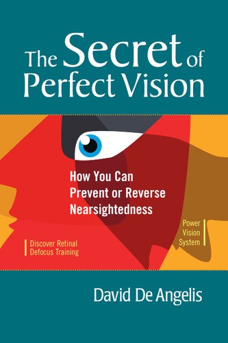 The Secret of Perfect Vision: How You Can Prevent or Reverse Nearsightedness book cover by David De Angelis