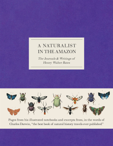 A Naturalist in the Amazon: The Journals & Writings of Henry Walter Bates book cover by Henry Walter Bates
