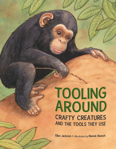 Tooling Around: Crafty Creatures and the Tools They Use book cover by Ellen Jackson