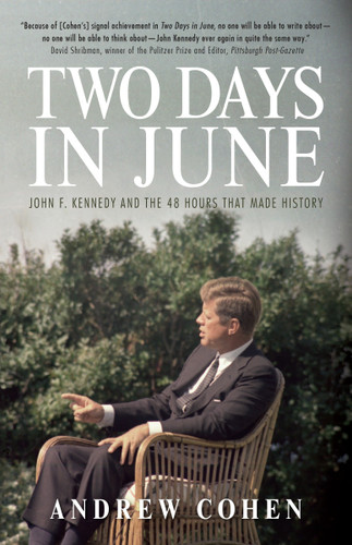 Two Days in June: John F. Kennedy and the 48 Hours that Made History book cover by Andrew Cohen