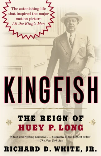 Kingfish: The Reign of Huey P. Long book cover by Richard D. White, Jr.