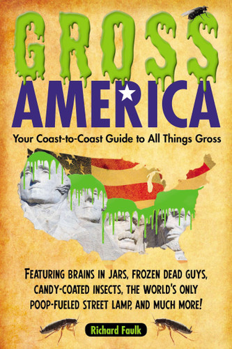 Gross America: Your Coast-to-Coast Guide to All Things Gross book cover by Richard Faulk