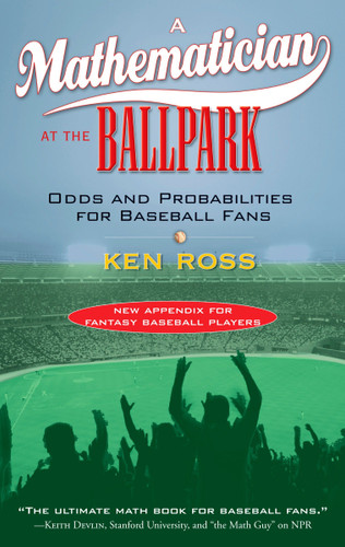 A Mathematician at the Ballpark: Odds and Probabilities for Baseball Fans book cover by Ken Ross