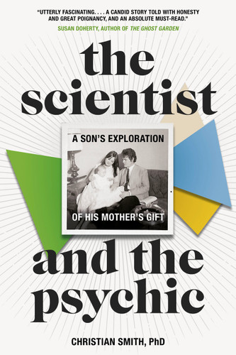 The Scientist and the Psychic: A Son's Exploration of His Mother's Gift book cover by Christian Smith