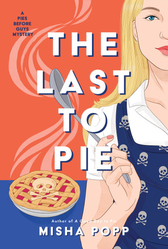The Last to Pie (A Pies Before Guys Mystery) book cover by Misha Popp