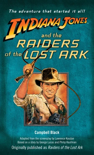Indiana Jones and the Raiders of the Lost Ark: Originally published as Raiders of the Lost Ark (Indiana Jones) book cover by Campbell Black