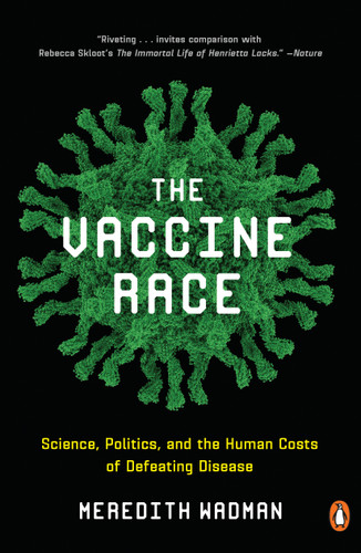 The Vaccine Race: Science, Politics, and the Human Costs of Defeating Disease book cover by Meredith Wadman
