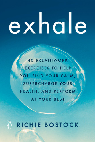 Exhale: 40 Breathwork Exercises to Help You Find Your Calm, Supercharge Your Health, andPerform at Your Best book cover by Richie Bostock