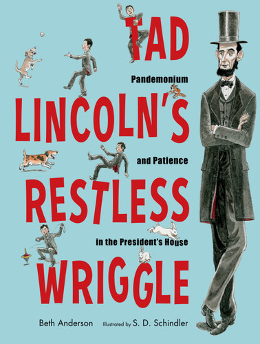 Tad Lincoln's Restless Wriggle: Pandemonium and Patience in the President's House book cover by Beth Anderson