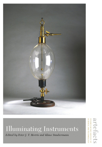 Illuminating Instruments (Artefacts: Studies in the History of Science and Technology) book cover by 