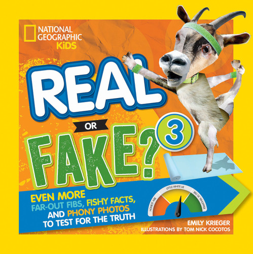 Real or Fake? 3: Even More Far-Out Fibs, Fishy Facts, and Phony Photos to Test for the Truth (NGK Real or Fake?) book cover by Emily Krieger