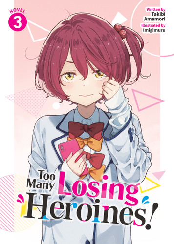 Too Many Losing Heroines! (Light Novel) Vol. 3 (Too Many Losing Heroines! (Light Novel)) book cover by Takibi Amamori