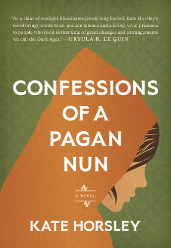 Confessions of a Pagan Nun: A Novel book cover by Kate Horsley