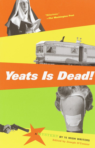 Yeats Is Dead!: A Mystery by 15 Irish Writers book cover by Joseph O'Connor
