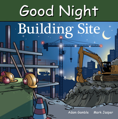 Good Night Building Site (Good Night Our World) book cover by Adam Gamble, Mark Jasper