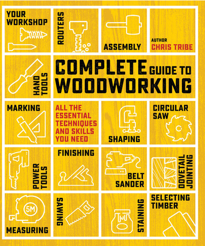 Complete Guide to Woodworking: All the essential techniques and skills you need book cover by Chris Tribe