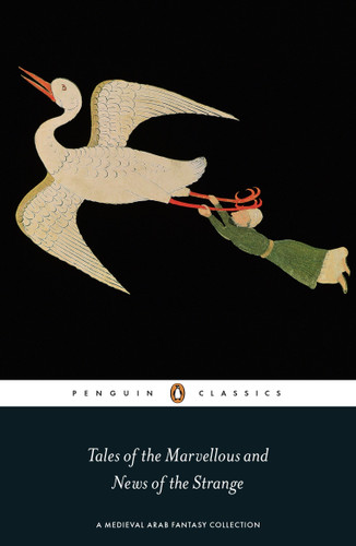 Tales of the Marvellous and News of the Strange: A Medieval Arab Fantasy Collection book cover by 