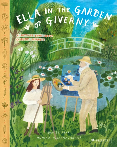 Ella in the Garden of Giverny: A Picture Book about Claude Monet book cover by Daniel Fehr