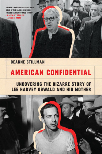 American Confidential: Uncovering the Bizarre Story of Lee Harvey Oswald and his Mother book cover by Deanne Stillman