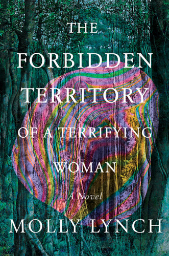 The Forbidden Territory of a Terrifying Woman: A Novel book cover by Molly Lynch