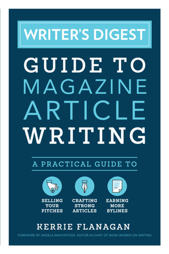 Writer's Digest Guide to Magazine Article Writing: A Practical Guide to Selling Your Pitches, Crafting Strong Articles, & Earning More Bylines book cover by Kerrie Flanagan