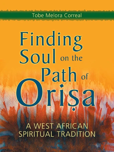 Finding Soul on the Path of Orisa: A West African Spiritual Tradition book cover by Tobe Melora Correal