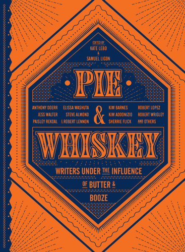 Pie & Whiskey: Writers under the Influence of Butter & Booze book cover by 