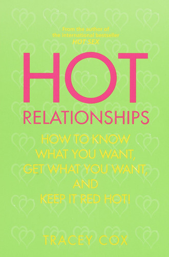 Hot Relationships: How to Know What You Want, Get What You Want, and Keep it Red Hot! book cover by Tracey Cox