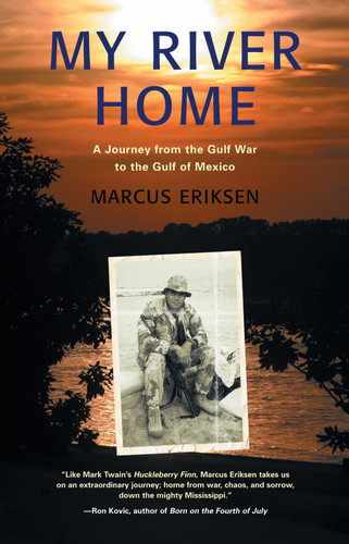 My River Home: A Journey from the Gulf War to the Gulf of Mexico book cover by Marcus Eriksen