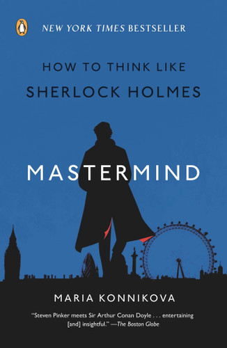 Mastermind: How to Think Like Sherlock Holmes book cover by Maria Konnikova