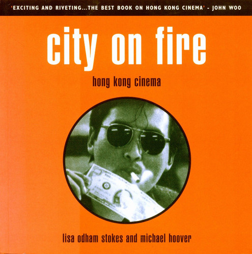 City on Fire: Hong Kong Cinema book cover by Michael Hoover, Lisa Odham Stokes