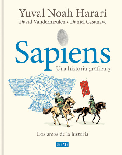 Sapiens. Una historia gráfica 3: Los amos de la historia / Sapiens. A Graphic History 3: The Masters of History (Una Historia Gráfica) book cover by Yuval Noah Harari, Daniel Casanave